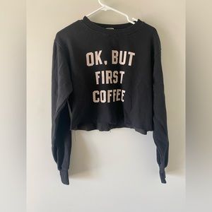 Brandy Melville “ok but first coffee” cropped sweatshirt